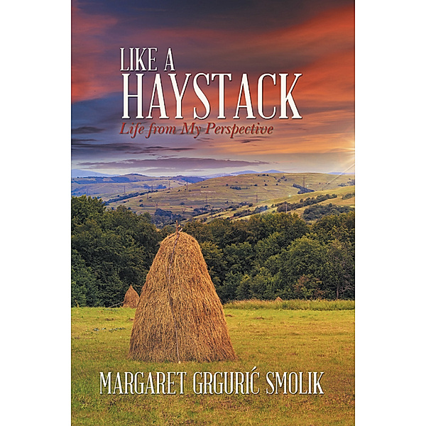Like a Haystack, Margaret Grguri Smolik