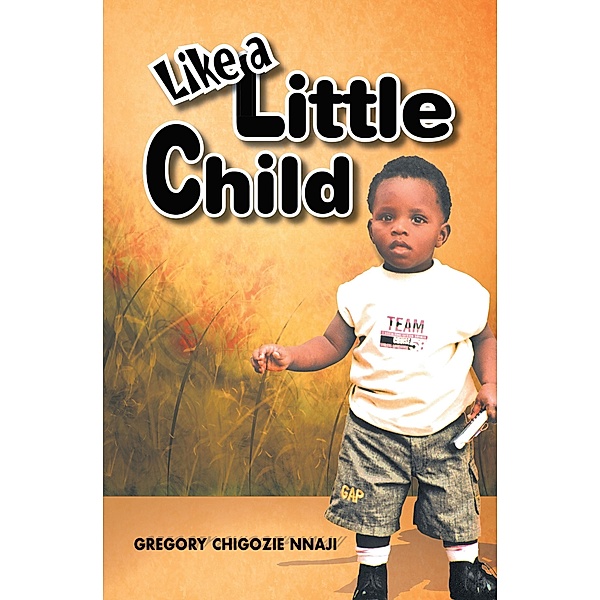 Like a Little Child, Gregory Chigozie Nnaji
