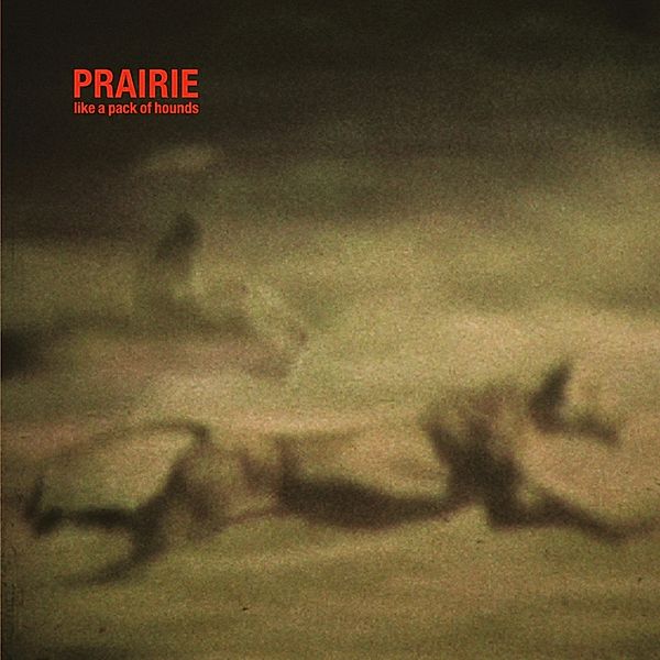 Like A Pack Of Hounds (Vinyl), Prairie