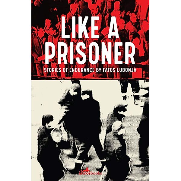 Like a Prisoner, Fatos Lubonja