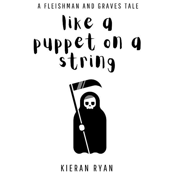 Like a Puppet on a String: A Fleishman and Graves Tale, Kieran Ryan