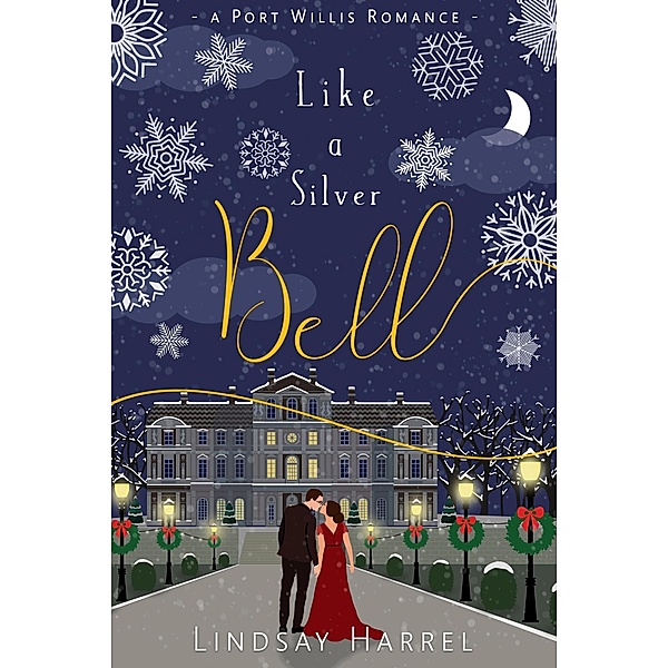 Like a Silver Bell: A Sweet Inspirational Romance (Port Willis Romance, #3) / Port Willis Romance, Lindsay Harrel