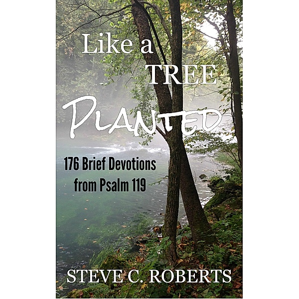 Like a Tree Planted, Steve C. Roberts