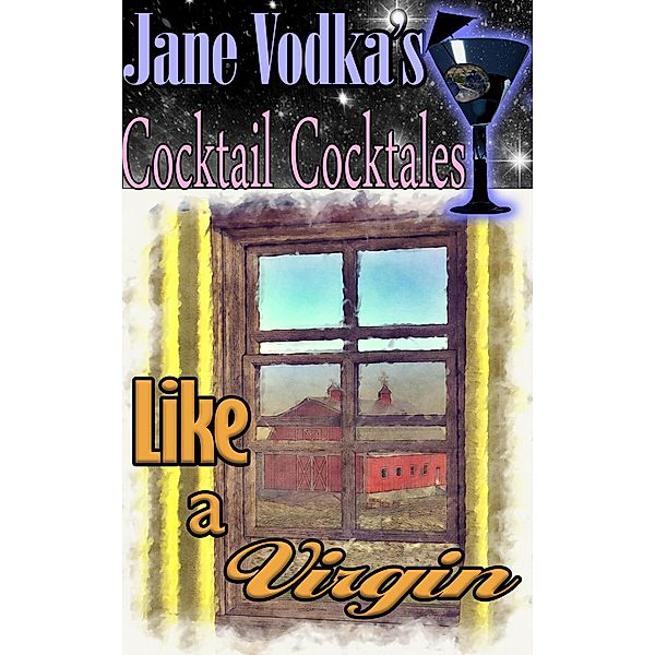 Like a Virgin : A Jane Vodka Cocktail Cocktale (Jane Vodka's Cocktail Cocktales) / Jane Vodka's Cocktail Cocktales, Jane Vodka