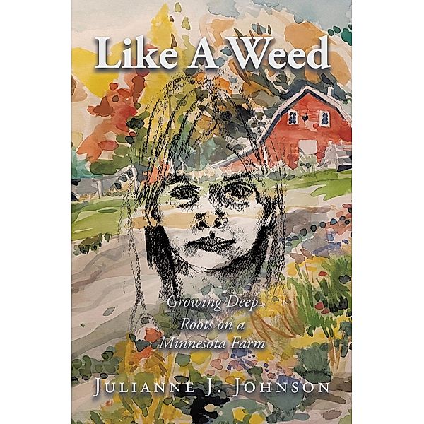 Like A Weed, Julianne J. Johnson