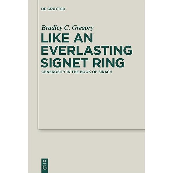 Like an Everlasting Signet Ring / Deuterocanonical and Cognate Literature Studies Bd.2, Bradley Gregory