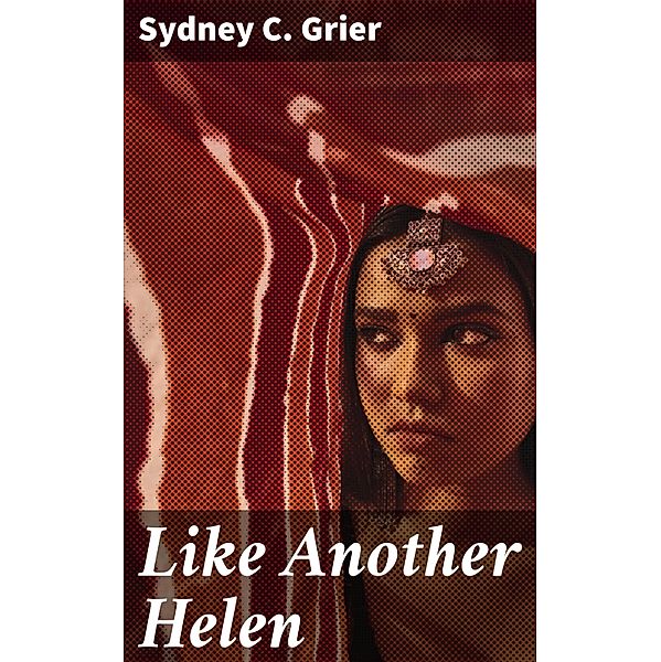 Like Another Helen, Sydney C. Grier