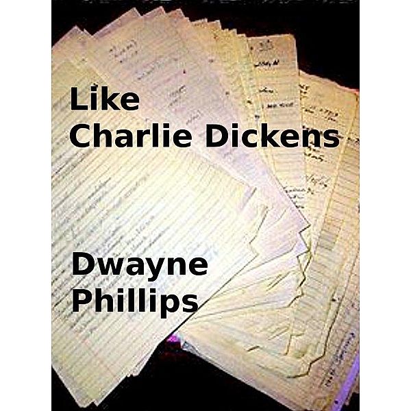 Like Charlie Dickens / Dwayne Phillips, Dwayne Phillips