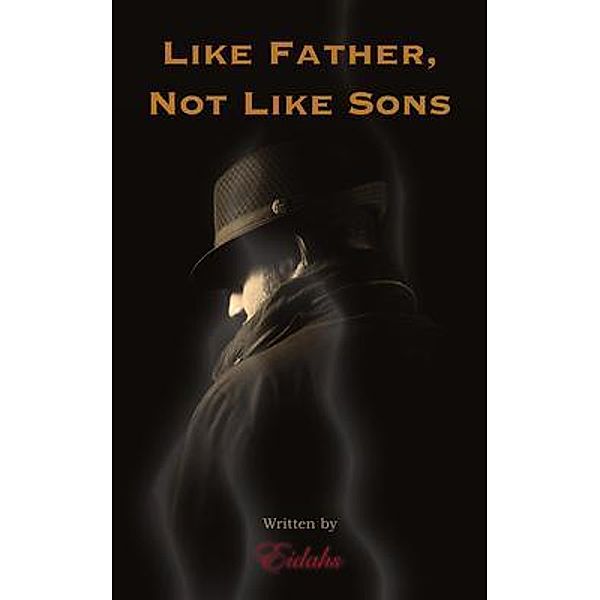 Like Father, Not Like Sons, Eidahs