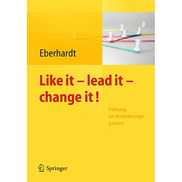 Like it - lead it - change it!
