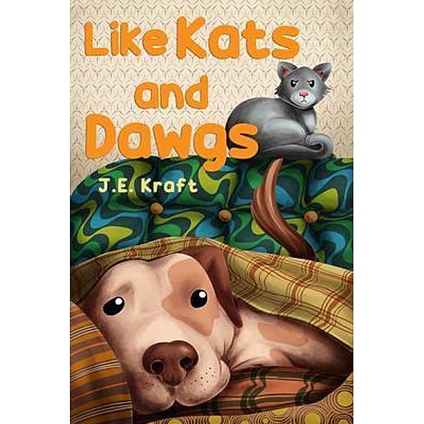 Like Kats and Dawgs / City Limits Publishing LLC, J. E. Kraft