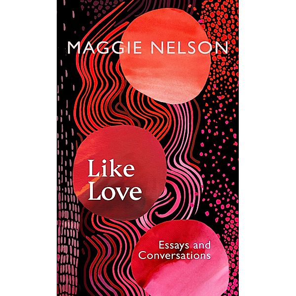 Like Love, Maggie Nelson