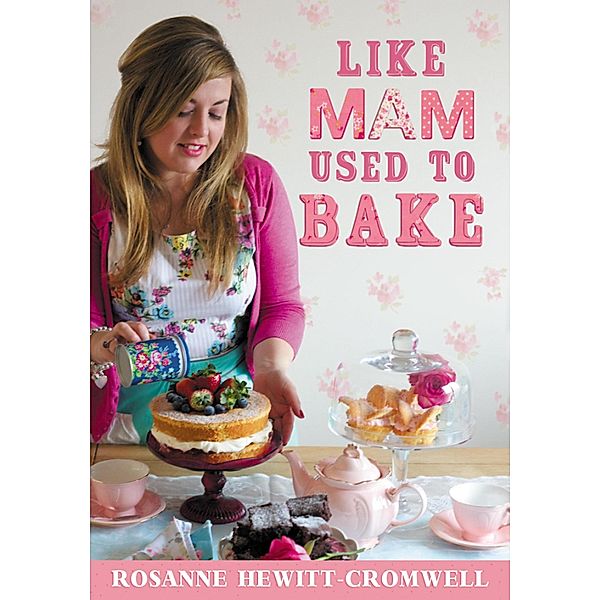 Like Mam Used To Bake, Rosanne Hewitt-Cromwell