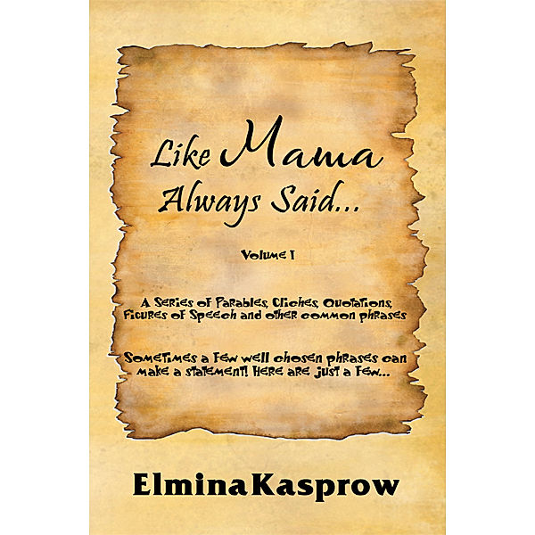 Like Mama Always Said..., Elmina Kasprow