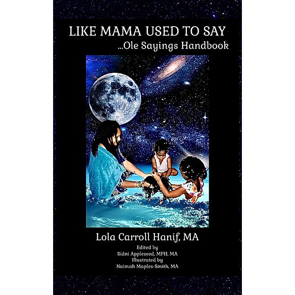 LIKE MAMA USED TO SAY, Lola Carroll Hanif