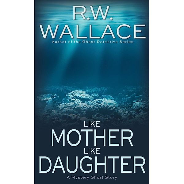Like Mother Like Daughter, R. W. Wallace