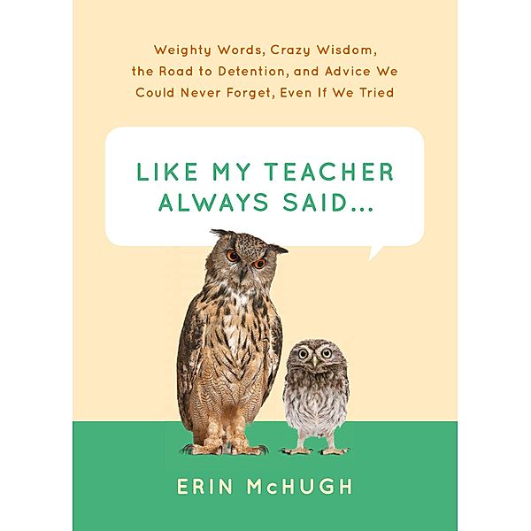 Like My Teacher Always Said . . ., Erin McHugh