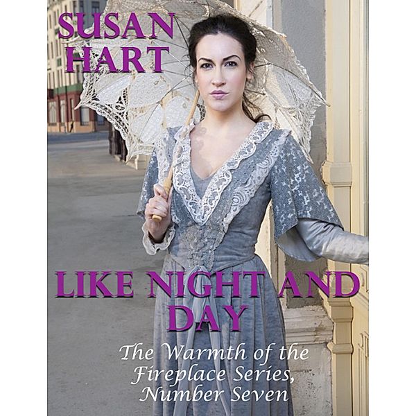 Like Night and Day - the Warmth of the Fireplace Series, Number Seven, Susan Hart