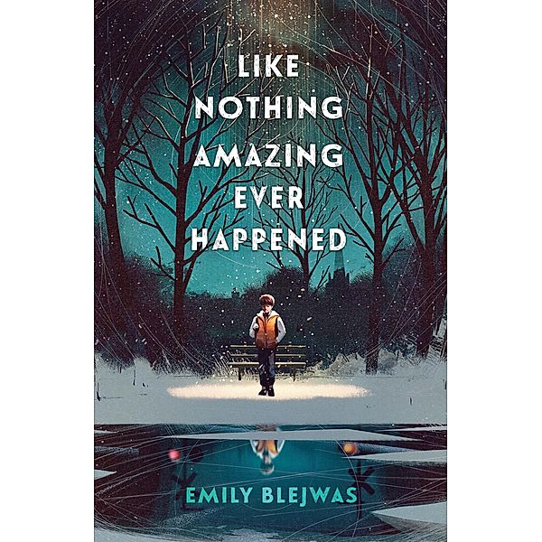 Like Nothing Amazing Ever Happened, Emily Blejwas