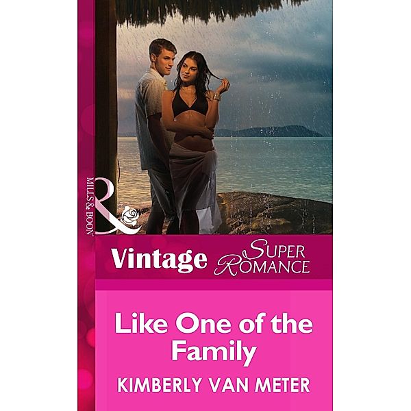 Like One of the Family (Mills & Boon Vintage Superromance) (Family in Paradise, Book 1) / Mills & Boon Vintage Superromance, Kimberly Van Meter