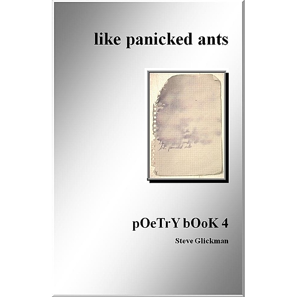 like panicked ants: pOeTrY bOoK 4, Steve Glickman