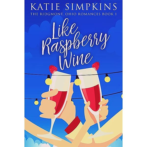 Like Raspberry Wine / The Ridgmont, Ohio Romances Bd.1, Katie Simpkins