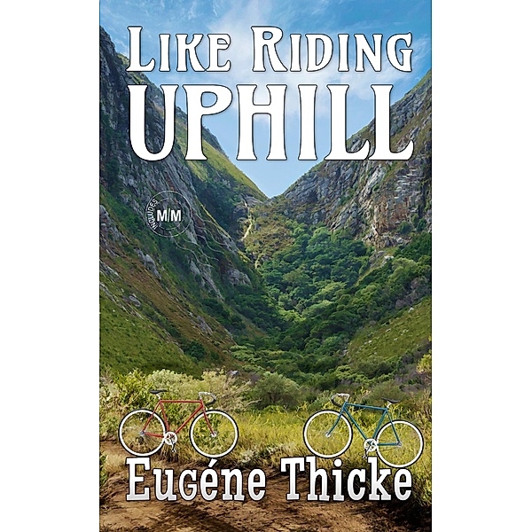 Like Riding Uphill (Like Riding A Bike (Ken & Michael), #2) / Like Riding A Bike (Ken & Michael), Eugéne Thicke