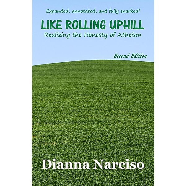 Like Rolling Uphill: Realizing the Honesty of Atheism, Dianna Narciso