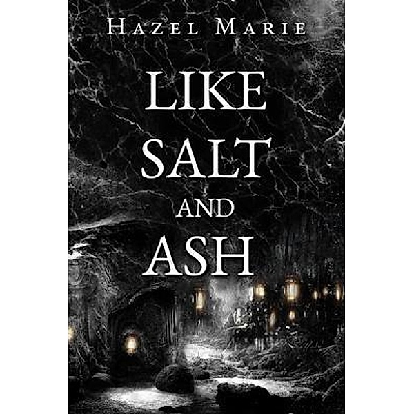 Like Salt and Ash, Hazel Marie