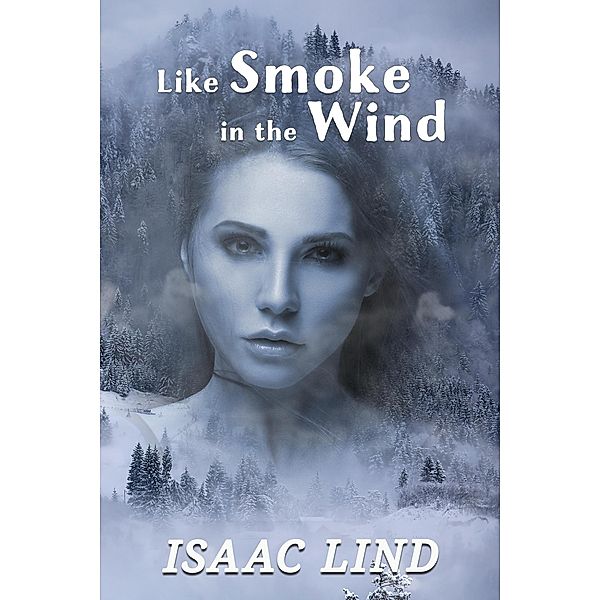 Like Smoke in the Wind, Isaac Lind