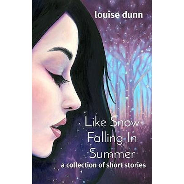 Like Snow Falling In Summer / Blue Cat Books, Louise Dunn