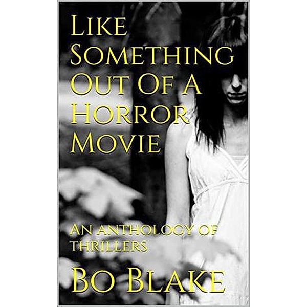 Like Something Out Of A Horror Movie, Bo Blake