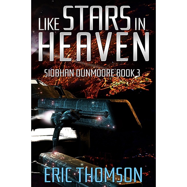 Like Stars in Heaven (Siobhan Dunmoore, #3) / Siobhan Dunmoore, Eric Thomson