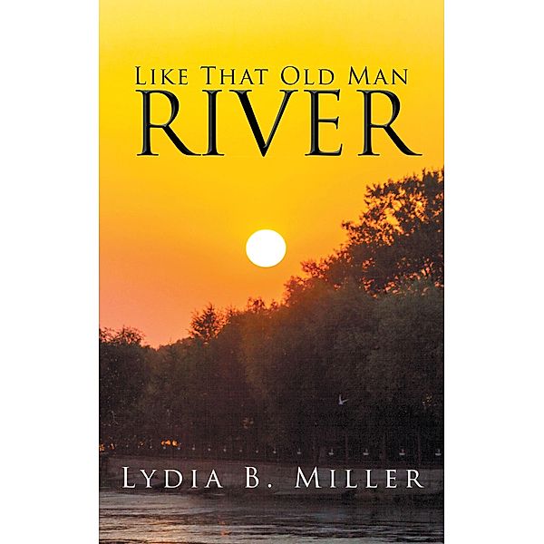 Like That Old Man River, Lydia B. Miller