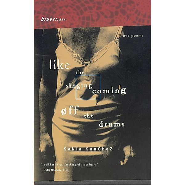 Like the Singing Coming off the Drums / Bluestreak Bd.7, Sonia Sanchez