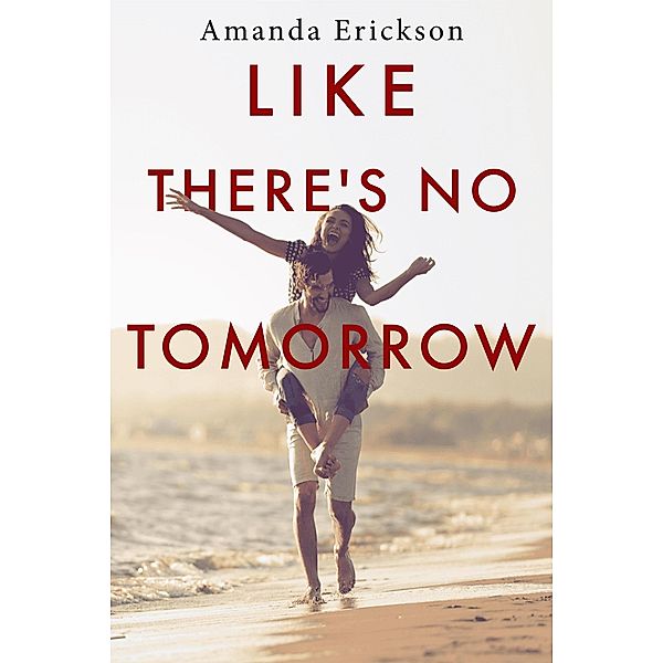 Like There's No Tomorrow, Amanda Erickson