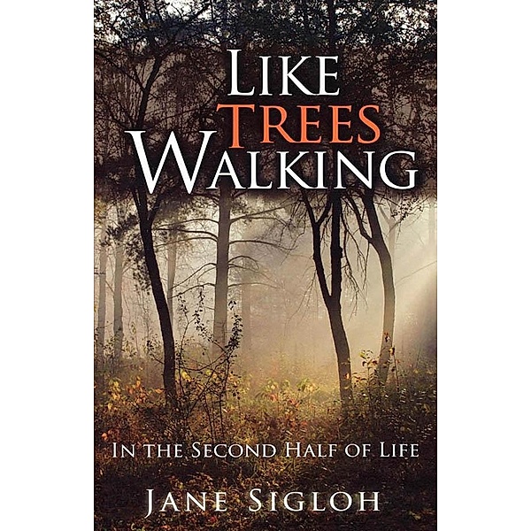 Like Trees Walking, Jane Sigloh