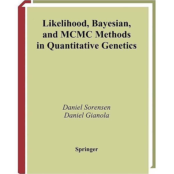 Likelihood, Bayesian, and MCMC Methods in Quantitative Genetics / Statistics for Biology and Health, Daniel Sorensen, Daniel Gianola