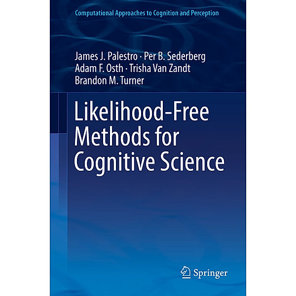 Likelihood-Free Methods for Cognitive Science, James J. Palestro, Per B. Sederberg, Adam F. Osth, Trisha Van Zandt, Brandon M. Turner