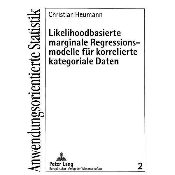 Likelihoodbasierte marginale Regressionsmodelle für korrelierte kategoriale Daten, Christian Heumann