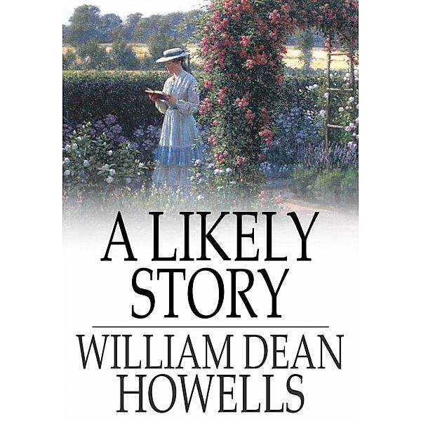 Likely Story / The Floating Press, William Dean Howells