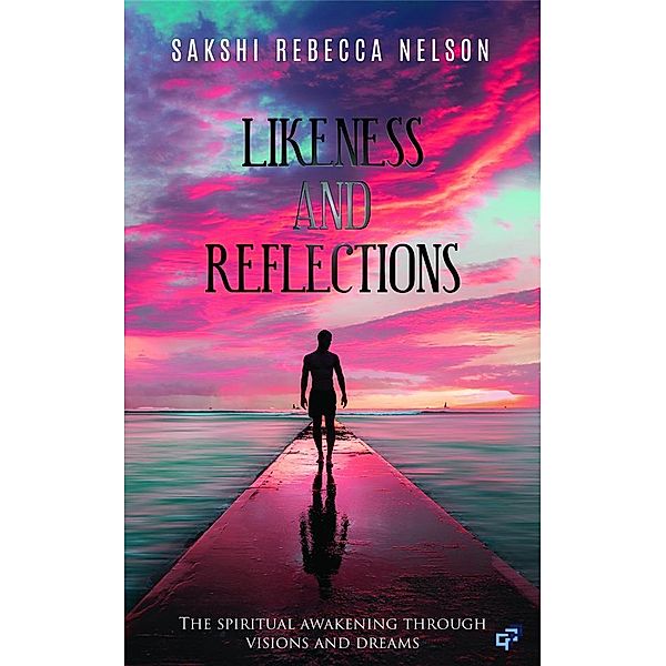 Likeness And Reflections / Poetry Bd.1, Sakshi Rebecca Nelson