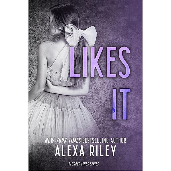 Likes It, Alexa Riley