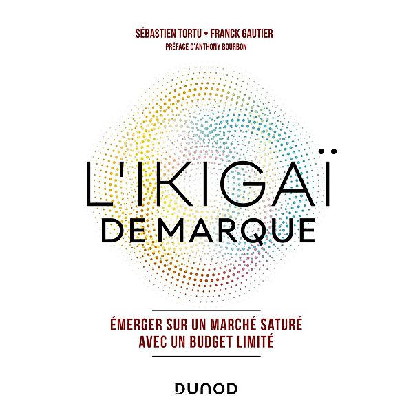 L'Ikigaï de marque / Hors Collection, Sébastien Tortu, Franck Gautier