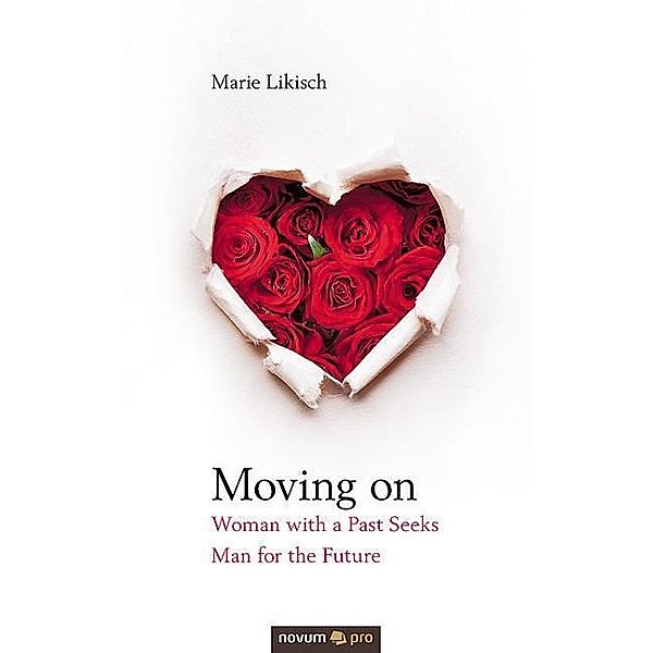 Likisch, M: Moving on - Woman with a Past Seeks Man for the, Marie Likisch