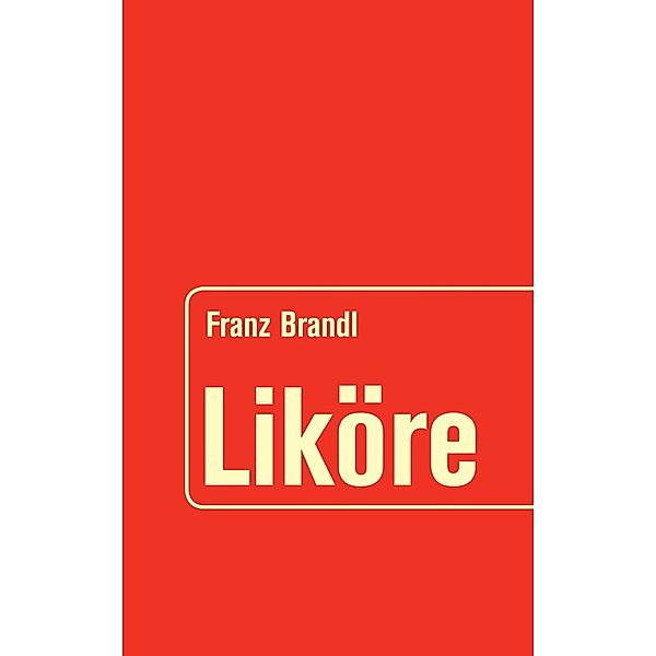 Liköre, Franz Brandl