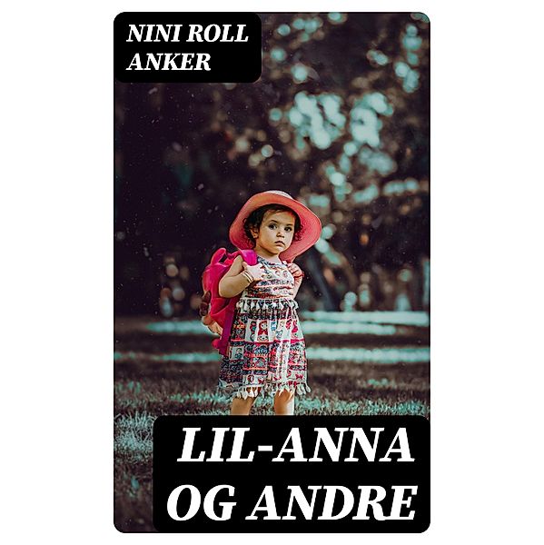 Lil-Anna og andre, Nini Roll Anker