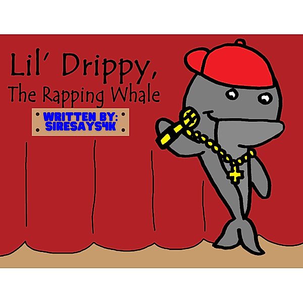 Lil' Drippy, The Rapping Whale (Meet The Crew Children's Books) / Meet The Crew Children's Books, SireSays 4k