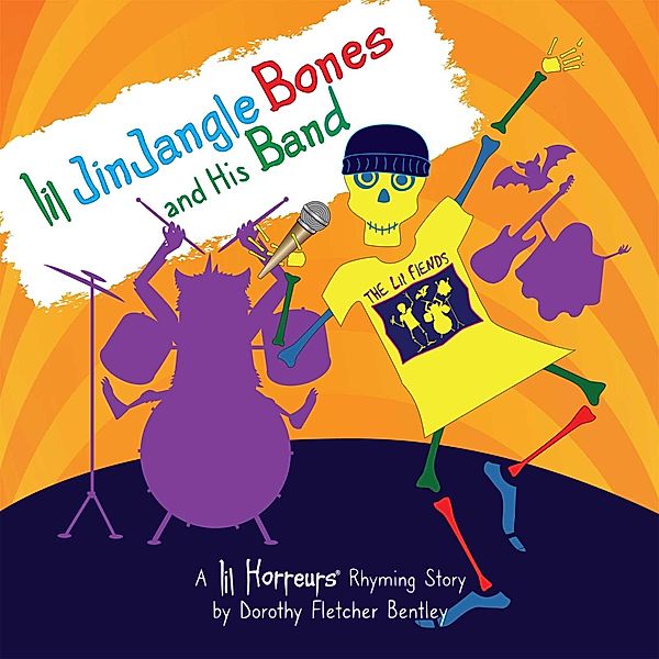 Lil JinJangle Bones and His Band (Lil Horreurs, #5) / Lil Horreurs, Dorothy Fletcher Bentley