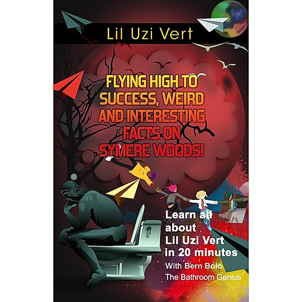 Lil Uzi Vert (Flying High to Success Weird and Interesting Facts on Symere Woods!) / Flying High to Success Weird and Interesting Facts on Symere Woods!, Bern Bolo